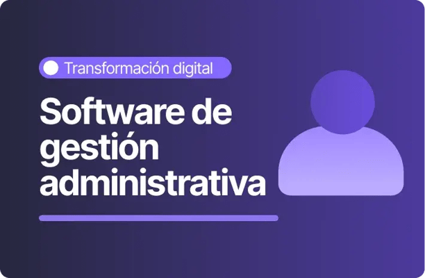 Imagen sobre software de gestión administrativa en transformación digital que representa la automatización de procesos y la gestión eficiente de trabajadores.