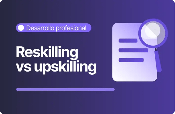 Imagen con fondo morado y el texto “Reskilling vs upskilling”. En la parte superior aparece la categoría “Desarrollo profesional”. A la derecha se muestra un ícono de una hoja de documento con una lupa sobrepuesta