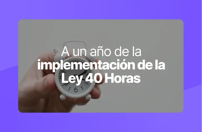 Ley 40 Horas en Chile: A un año de su implementación
