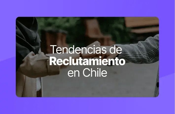 Tendencias de Reclutamiento en Chile 2025