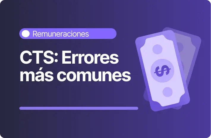 CTS: Errores más comunes en la gestión y cómo evitarlos