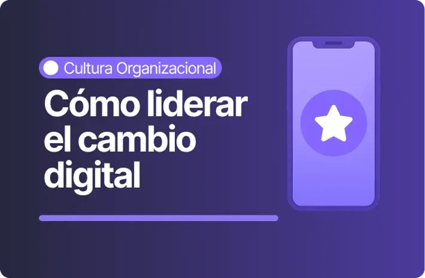 Imagen con fondo morado y el texto “Cómo liderar el cambio digital”. En la parte superior aparece la categoría “Cultura Organizacional”. A la derecha se muestra la ilustración de un celular con un ícono de estrella en el centro
