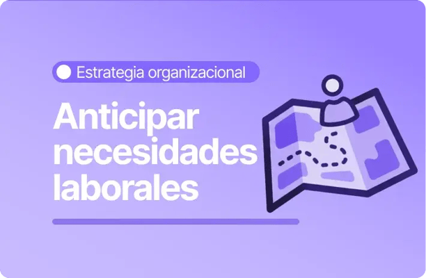 Imagen con fondo lila y el texto “Anticipar necesidades laborales”. En la parte superior aparece la categoría “Estrategia organizacional”. A la derecha se muestra un ícono de un mapa con un pin y una ruta marcada, que simboliza la planificación y anticipación de necesidades laborales.