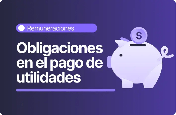 Pago de utilidades: Empresas obligadas y cómo se distribuyen