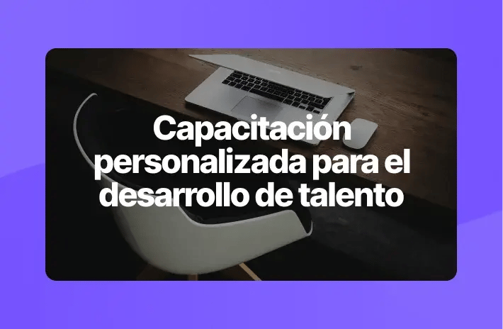 Capacitación personalizada en Perú para el desarrollo de talento
