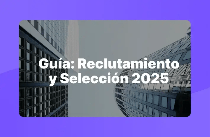 Guía: Reclutamiento y Selección de personal 2025