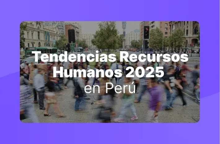 Tendencias en Recursos Humanos en Perú 2025