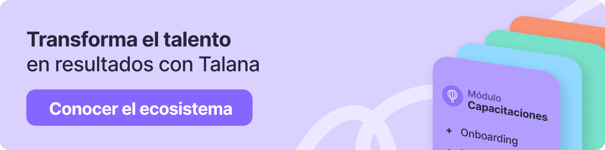 Banner morado con el texto Transforma el talento en resultados con Talana. Botón violeta Conocer el ecosistema y tarjetas de colores con el módulo de Capacitaciones.