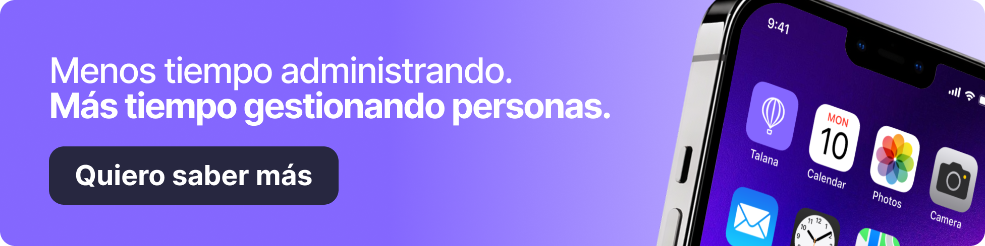 Banner de fondo morado claro con el mensaje "Menos tiempo administrando. Más tiempo gestionando personas." y un botón que dice "Quiero saber más". A la derecha, se muestra de cerca la pantalla de un teléfono inteligente con varios iconos de aplicaciones, destacando uno llamado "Talana".
