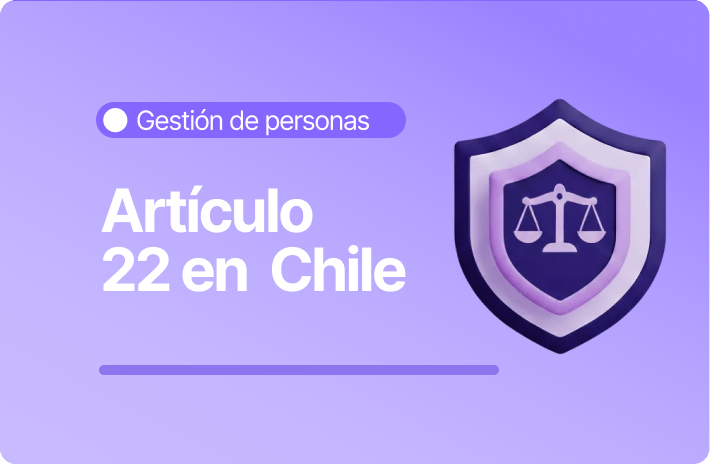 Artículo 22 del Código del Trabajo todo lo que debes saber