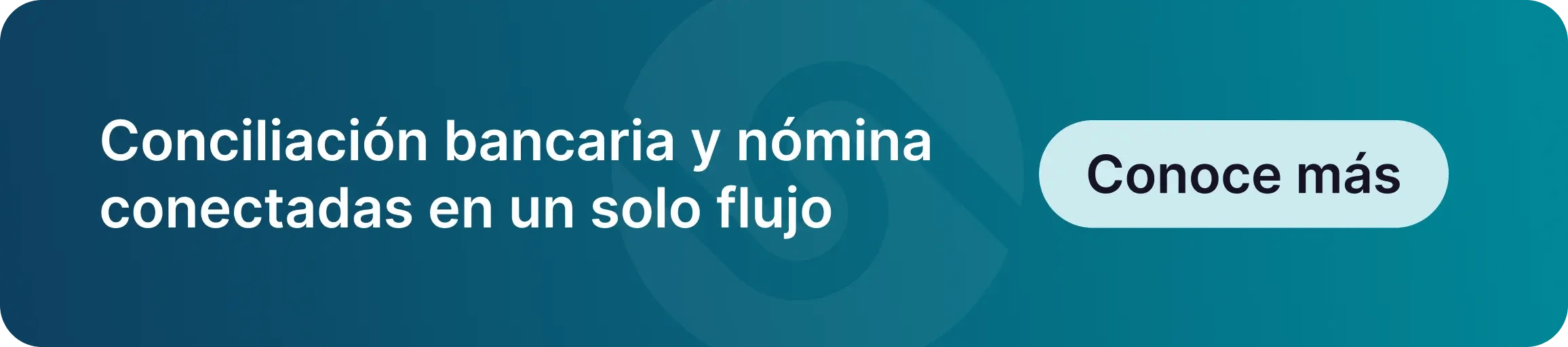 Banner promocional sobre conciliación bancaria y nómina conectadas en un solo flujo con botón “Conoce más”.