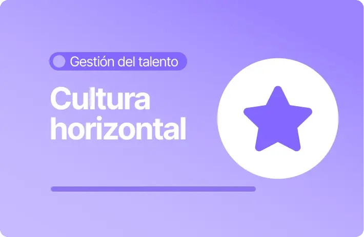 Cultura horizontal: qué es, beneficios y cómo aplicarla