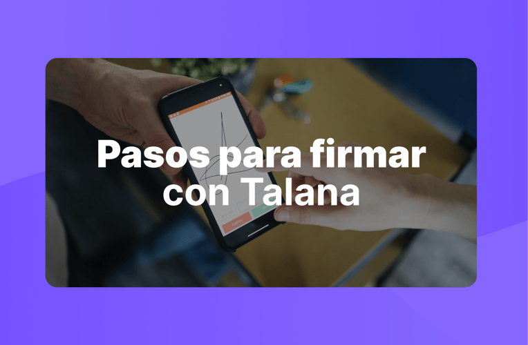 Estos son los 5 pasos para hacer una firma digital online con Talana