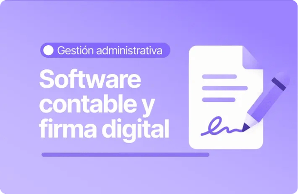 Pantalla con texto software contable y firma digital junto a documento con firma en gestión administrativa