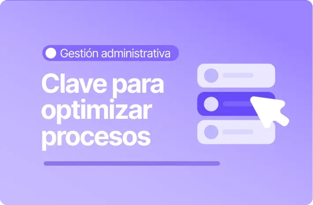 Imagen sobre gestión administrativa con el título “Clave para optimizar procesos”, acompañada de íconos de selección que representan la automatización y mejora de procesos en la empresa.