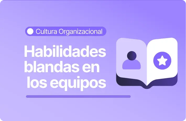 Detectar y desarrollar habilidades blandas en los equipos