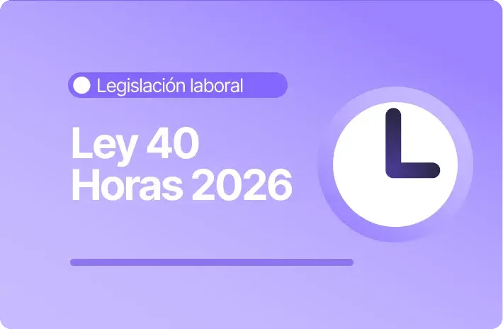 Ley 40 Horas 2026: Qué cambia y cómo impacta