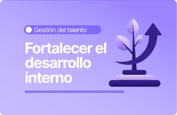magen con fondo morado claro y el texto “Fortalecer el desarrollo interno”. En la parte superior aparece la categoría “Gestión del talento”. A la derecha se muestra un ícono de una planta creciendo sobre una base escalonada con una flecha ascendente, que representa el crecimiento, la proyección y el desarrollo del talento dentro de la organización.