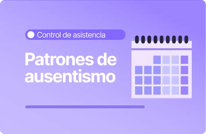 6 maneras de detectar patrones de ausentismo en la empresa