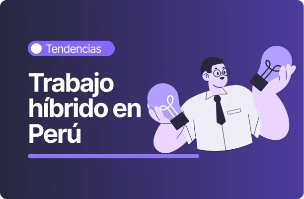 Imagen con fondo morado oscuro y el texto “Trabajo híbrido en Perú”. En la parte superior se muestra la categoría “Tendencias” y a la derecha una ilustración de una persona con gafas sosteniendo dos bombillas encendidas. 