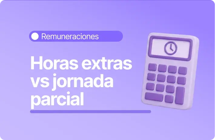 Horas extras vs jornada parcial: Cálculo y control
