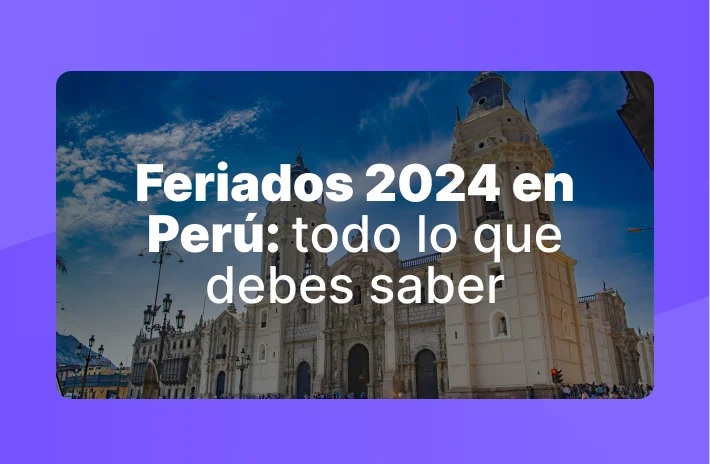 Feriados 2024 en Perú: todo lo que debes saber
