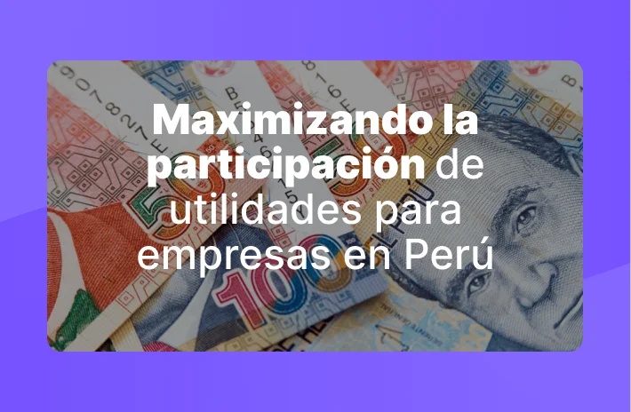 Maximizando la participación de utilidades para empresas en Perú