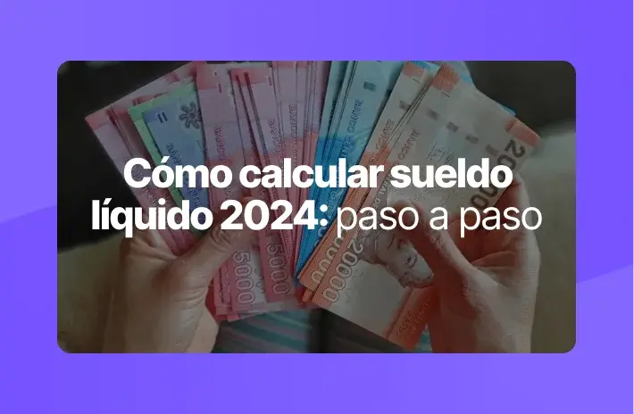 Cómo calcular sueldo líquido 2024: paso a paso