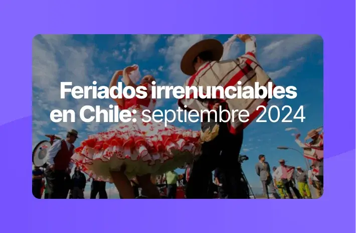 Feriados irrenunciables en Chile: septiembre 2024