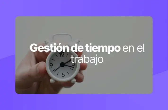 Gestión de tiempo en el trabajo