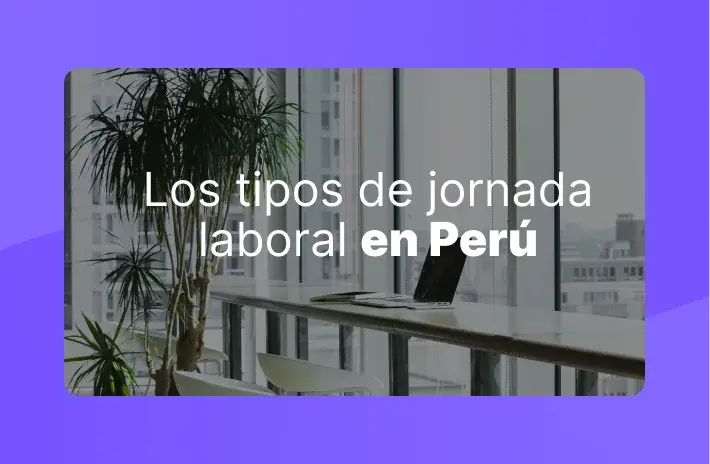 Los tipos de jornada laboral en Perú