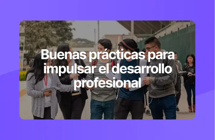 Buenas prácticas para impulsar el desarrollo profesional