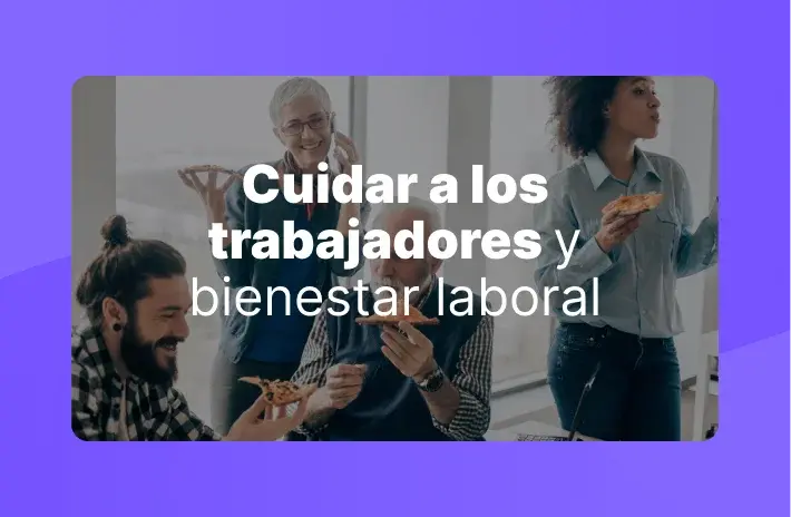 Cuidar a los trabajadores y bienestar laboral