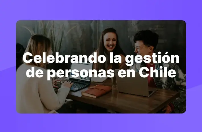 Celebrando la gestión de personas en Chile
