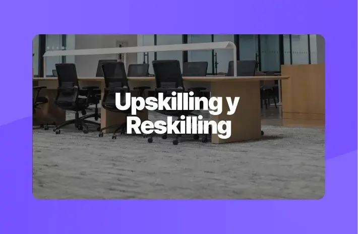 Upskilling y Reskilling en empresas chilenas