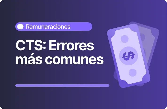CTS: Errores más comunes en la gestión y cómo evitarlos
