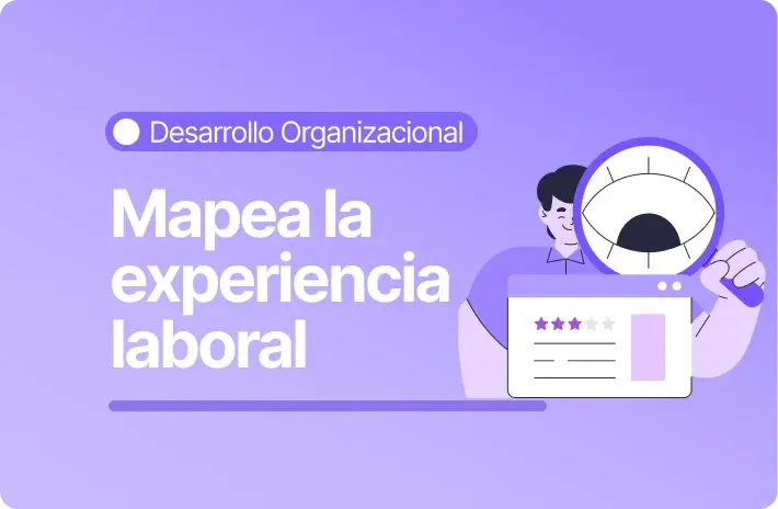 Employee Journey: Pasos para mapear la experiencia laboral