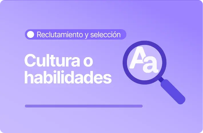Match cultural vs habilidades técnicas: ¿qué pesa más al contratar?