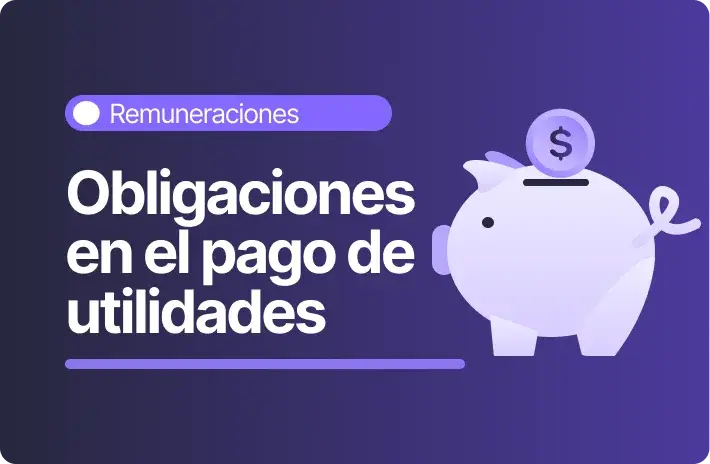 Pago de utilidades: Empresas obligadas y cómo se distribuyen