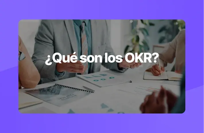 Qué son los OKR y cómo ayudan a alinear a tu equipo