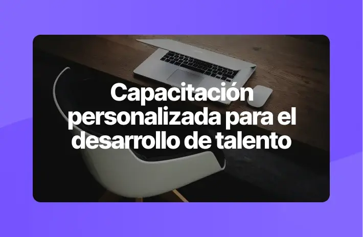 Capacitación personalizada en Perú para el desarrollo de talento