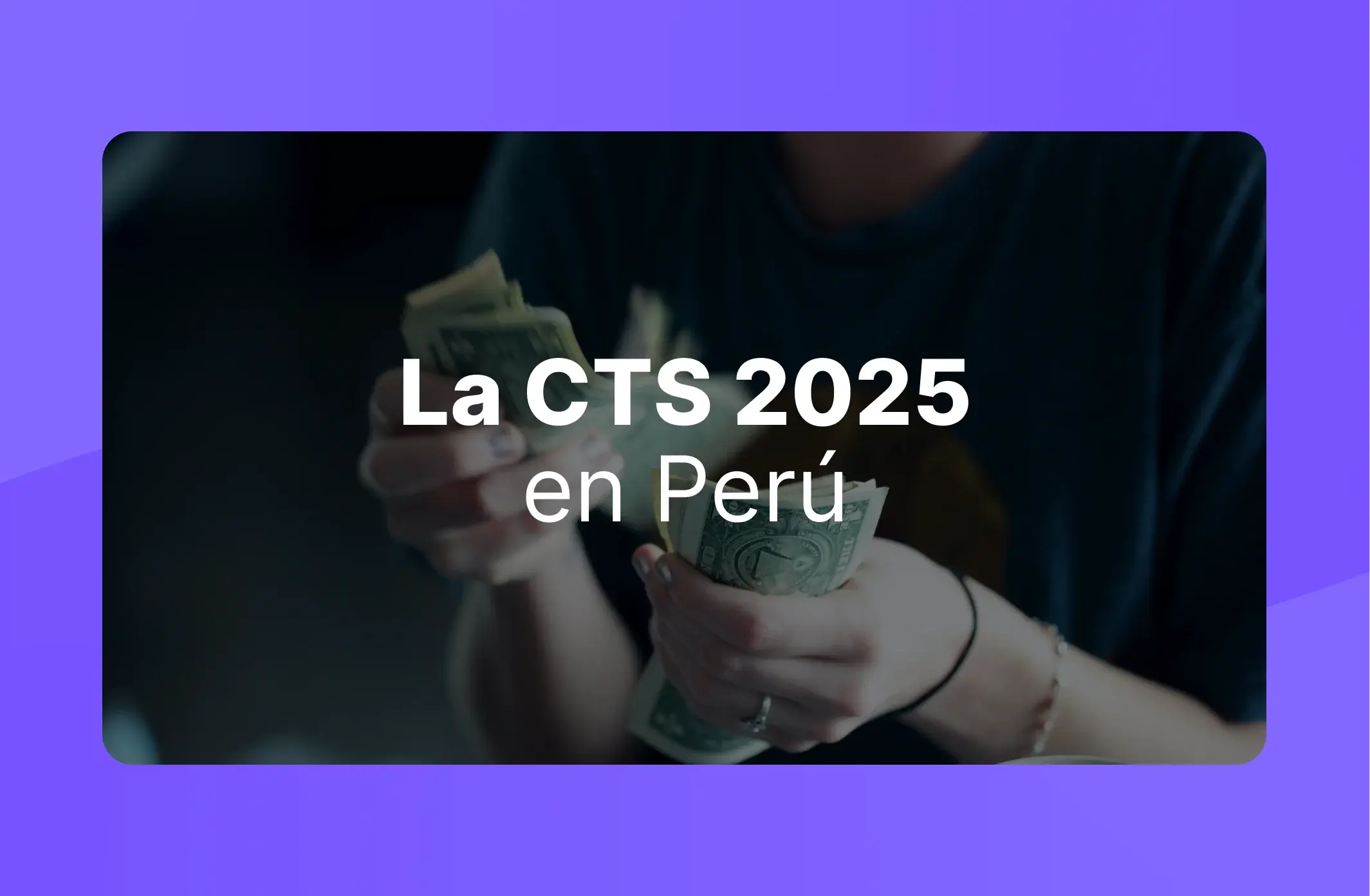 La CTS 2025 en Perú