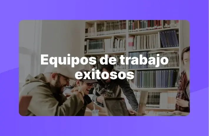 Equipos de trabajo exitosos