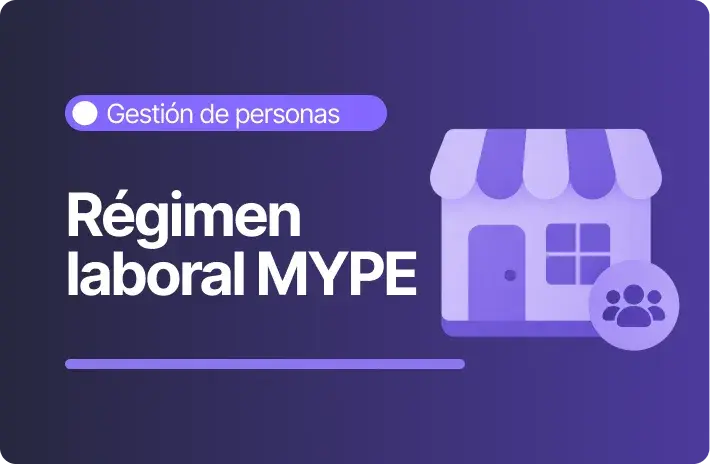 Régimen laboral MYPE en Perú: beneficios y obligaciones