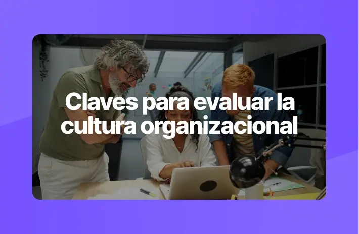 4 indicadores clave para evaluar la cultura organizacional
