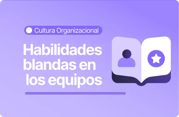 Detectar y desarrollar habilidades blandas en los equipos