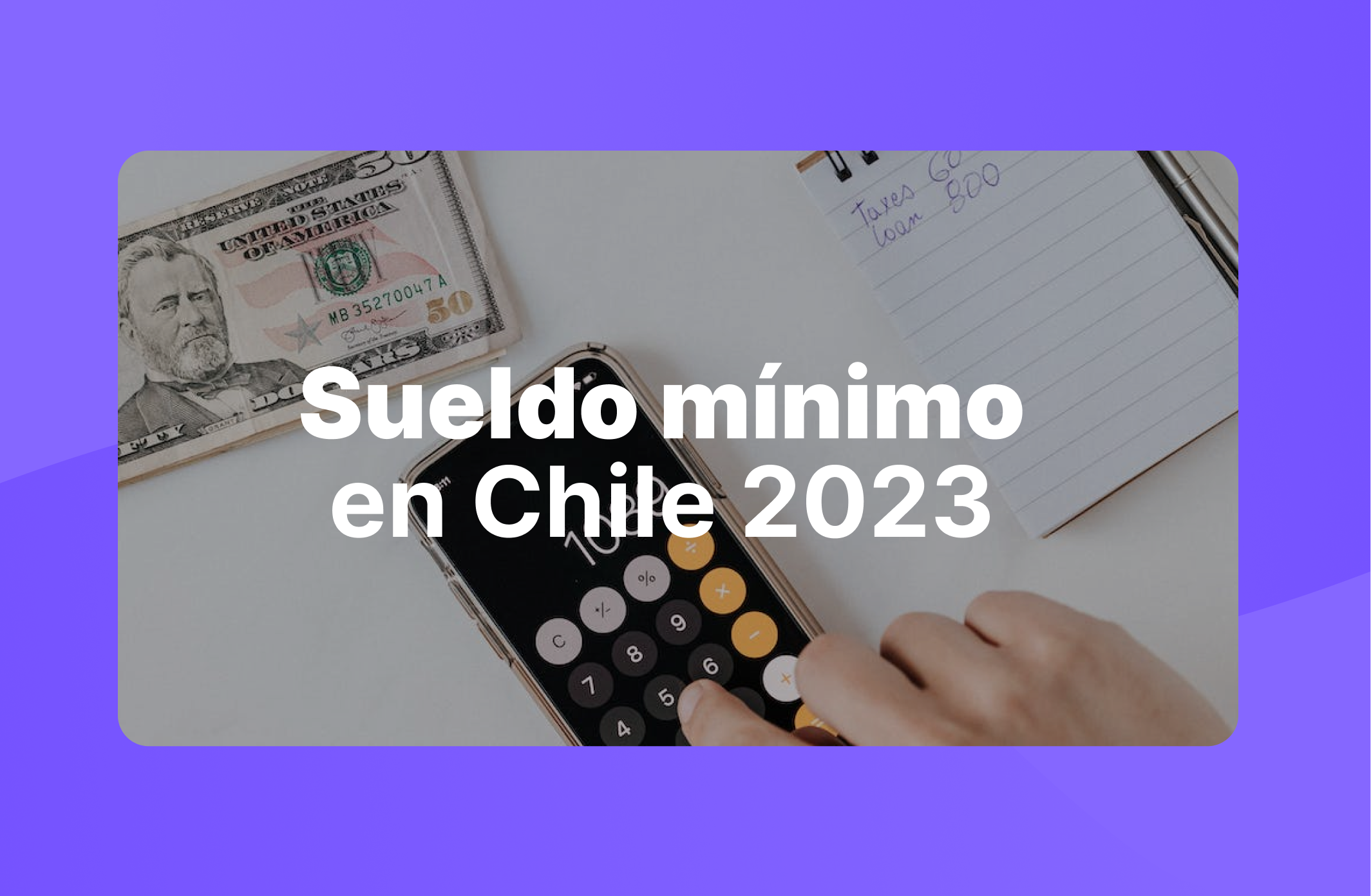 [2023] Sueldo mínimo en Chile: Todo lo que debes saber