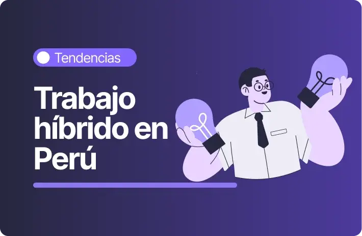El trabajo híbrido en Perú impulsa la eficiencia laboral